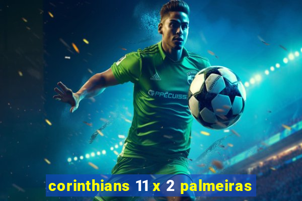 corinthians 11 x 2 palmeiras